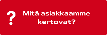 Banneri, jossa kysymysmerkki-ikoni, sekä teksti: Mitä asiakkaamme kertovat?